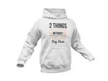 Load image into Gallery viewer, 2 Things I Never Leave Home Without Coffee And Dog Hair Hoodie