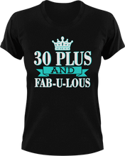 Load image into Gallery viewer, 30 Plus and Fab-U-Lous T-Shirtbirthday, fabulous, Ladies, Mens, Unisex
