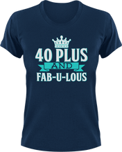 Load image into Gallery viewer, 40 plus and fab-u-lous T-Shirtbirthday, fabulous, Ladies, Mens, Unisex