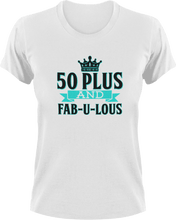Load image into Gallery viewer, 50 plus and fab-u-lous T-Shirtbirthday, fabulous, Ladies, Mens, Unisex