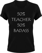Load image into Gallery viewer, Badass Teacher T-Shirt50% 50%, badass, job, Ladies, Mens, school, teacher, Unisex