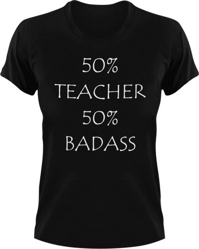 Badass Teacher T-Shirt50% 50%, badass, job, Ladies, Mens, school, teacher, Unisex