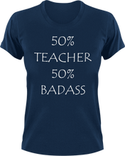 Load image into Gallery viewer, Badass Teacher T-Shirt50% 50%, badass, job, Ladies, Mens, school, teacher, Unisex