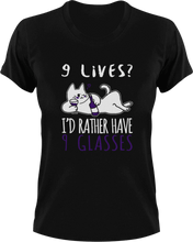 Load image into Gallery viewer, 9 Lives I'd rather have 9 glasses T-Shirtcat, Ladies, Mens, pets, Unisex, wine