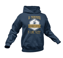 Load image into Gallery viewer, A Morning Without Coffee Is Like Sleep Funny Hoodie