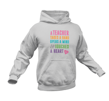 Load image into Gallery viewer, A Teacher Takes A Hand Opens A Mind And Touches A Heart Hoodie