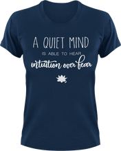 Load image into Gallery viewer, A quiet mind is able to hear intuition over fear T-ShirtLadies, meditation, Mens, Unisex, yoga