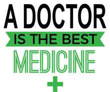 Load image into Gallery viewer, A Doctor is the best medicine T-Shirtdoctor, Ladies, medical, medicine, Mens, the best medicine, Unisex