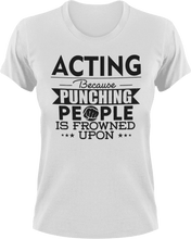 Load image into Gallery viewer, Acting not punching T-Shirtacting, actor, Because punching people, drama, Ladies, Mens, movie, scary movies, Unisex