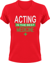Load image into Gallery viewer, Acting is the best medicine T-Shirtacting, actor, Ladies, medicine, Mens, movie, scary movies, the best medicine, Unisex