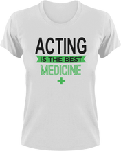 Load image into Gallery viewer, Acting is the best medicine T-Shirtacting, actor, Ladies, medicine, Mens, movie, scary movies, the best medicine, Unisex