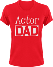 Load image into Gallery viewer, Actor DAD T-Shirtacting, actor, Awesome, cool dad, dad, Ladies, Mens, movie, Unisex