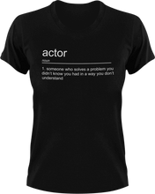 Load image into Gallery viewer, Actor T-Shirtactor, job, Ladies, Mens, noun, Unisex