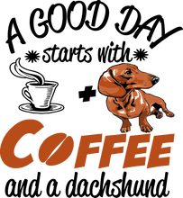 Load image into Gallery viewer, A Good Day Starts With Coffee And A Dachshund Hoodie