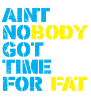 Load image into Gallery viewer, Ain't nobody got time for fat T-Shirtfat, fitness, Ladies, Mens, Unisex, workout