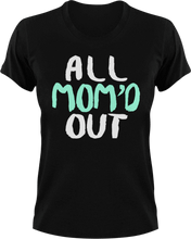 Load image into Gallery viewer, All mom'd out T-Shirtdance mom, family, firefighter mom, Ladies, Mens, mom, supermom, Unisex