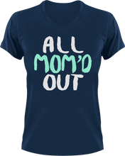 Load image into Gallery viewer, All mom'd out T-Shirtdance mom, family, firefighter mom, Ladies, Mens, mom, supermom, Unisex