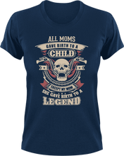 Load image into Gallery viewer, All moms gave birth to a child except my mom she gave birth to a legend T-Shirtbiker, Ladies, legend, Mens, mom, Unisex