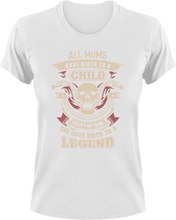 Load image into Gallery viewer, All moms gave birth to a child except my mom she gave birth to a legend T-Shirtbiker, Ladies, legend, Mens, mom, Unisex