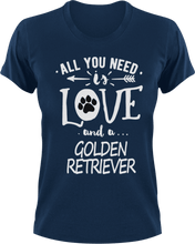 Load image into Gallery viewer, All you need is love and a Golden Retriever T-Shirtdog, Golden Retriever, Ladies, love, Mens, pets, Unisex