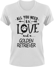 Load image into Gallery viewer, All you need is love and a Golden Retriever T-Shirtdog, Golden Retriever, Ladies, love, Mens, pets, Unisex