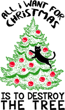 Load image into Gallery viewer, All I Want For Christmas Is To Destroy The Tree Cat T-Shirtcat, christmas, funny, Ladies, Mens, Merry Christmas, pets, Unisex