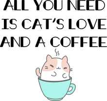Load image into Gallery viewer, All You Need Is Cat's Love And A Coffee Novelty T-Shirtcat, coffee, funny, Ladies, Mens, pets, Unisex