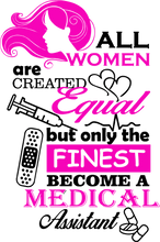 Load image into Gallery viewer, All women are created equal but only the finest become medical assistants T-Shirtdoctor, Ladies, medical, Mens, nurse, Unisex, women