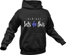 Load image into Gallery viewer, Alright Let's Do This Hoodie
