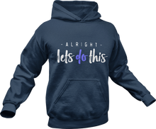Load image into Gallery viewer, Alright Let's Do This Hoodie