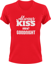 Load image into Gallery viewer, Always Kiss Me Goodnight T-Shirtfamily, fun, funny, Kiss, Ladies, Mens, Unisex