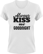 Load image into Gallery viewer, Always Kiss Me Goodnight T-Shirtfamily, fun, funny, Kiss, Ladies, Mens, Unisex