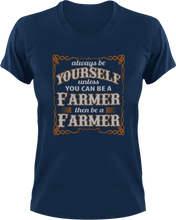 Load image into Gallery viewer, Always be yourself unless you can be a farmer T-Shirtanimals, farm, farmer, farming, Ladies, Mens, Unisex