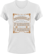 Load image into Gallery viewer, Always be yourself unless you can be a farmer T-Shirtanimals, farm, farmer, farming, Ladies, Mens, Unisex
