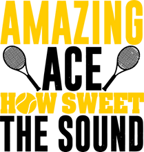 Load image into Gallery viewer, Amazing Ace How Sweet The Sound Tennis T-Shirtfunny, Ladies, Mens, tennis, tennis player, Unisex