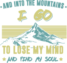 Load image into Gallery viewer, And into the mountains I go T-ShirtAdventure, hiking, Ladies, Mens, mountains, soul, Unisex