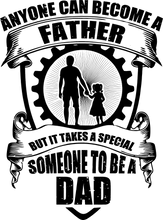Load image into Gallery viewer, Anyone can become a father but it takes someone special to become a dad T-Shirtdad, fatherhood, Fathers day, Ladies, Mens, Unisex