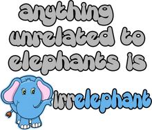 Load image into Gallery viewer, Anything Unrelated To Elephants is Irrelephant Funny T-Shirtanimal, animals, elephants, funny, Ladies, Mens, Nutrition Facts, Unisex