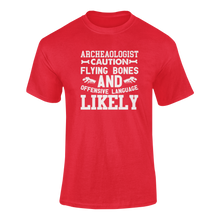 Load image into Gallery viewer, Archaeologist Caution Flying Bones Funny T-ShirtArchaeologist, archaeology, bones, caution, Caution Flying Items and Offensive Language, fossils, funny, Ladies, Mens, Unisex