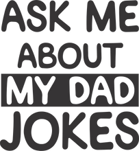Load image into Gallery viewer, Ask me about my dad jokes T-Shirtdad, Fathers day, funny, Ladies, Mens, Unisex