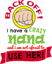 Load image into Gallery viewer, Back off I have a crazy nana T-Shirtcrazy, family, Ladies, Mens, nana, Unisex