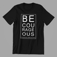 Load image into Gallery viewer, Be courageous printed on a black t-shirt