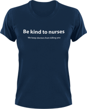 Load image into Gallery viewer, Be kind to nurses we keep doctors from killing you T-Shirtdoctor, health, kind, kindness, Ladies, Mens, nurse, Unisex