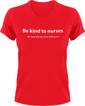Load image into Gallery viewer, Be kind to nurses we keep doctors from killing you T-Shirtdoctor, health, kind, kindness, Ladies, Mens, nurse, Unisex