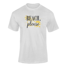 Load image into Gallery viewer, Beach Please Funny T-Shirtbeach, beach fun, beach please, funny, Ladies, Mens, puns, Unisex