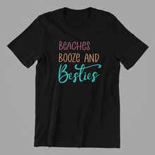 Load image into Gallery viewer, beaches booze and besties Tshirt