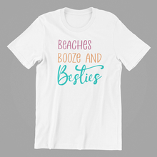 Load image into Gallery viewer, beaches booze and besties Tshirt