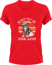 Load image into Gallery viewer, Because pugs are freaking awesome T-ShirtAwesome, dog, Ladies, Mens, Pug, Unisex