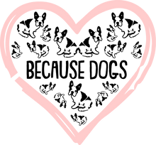 Load image into Gallery viewer, Because dogs T-Shirtdog, hearts, Ladies, love, Mens, Unisex