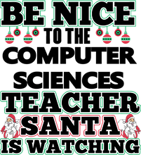 Load image into Gallery viewer, Be Nice To The Computer Sciences Teacher T-Shirtbe nice, computer, Ladies, Mens, school, science, teacher, teaching, Unisex